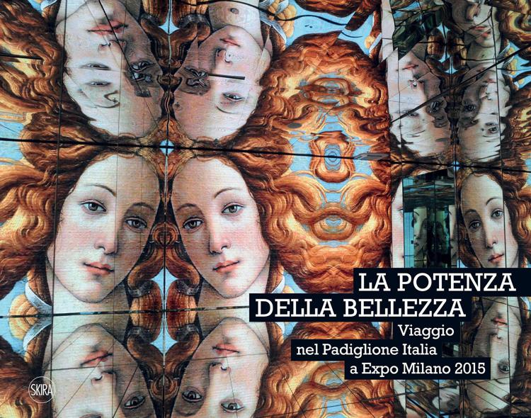 'La potenza della bellezza - Viaggio nel padiglione Italia a Expo 2015', edito da Skira