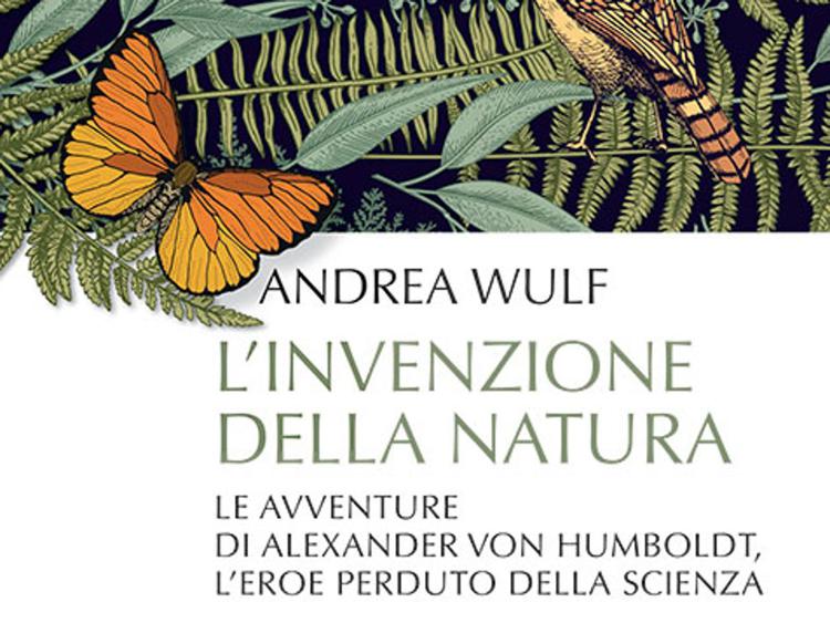 Libri: vita e avventure dell'inventore della natura, Wulf racconta Humboldt