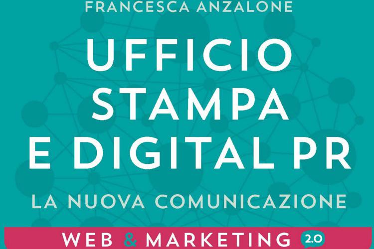 Comunicazione 2.0, in libreria 'Ufficio stampa e digital pr' di Francesca Anzalone