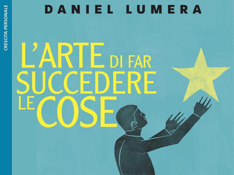 Libri: Daniel Lumera rivela 'L’arte di far succedere le cose'