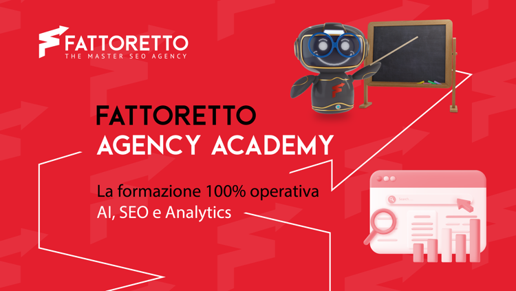 Fattoretto Agency Academy, la formazione 100% operativa: dall’AI alla SEO passando per Analytics