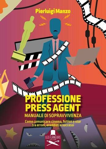 Libri: esce 'Professione Press Agent: manuale di sopravvivenza' di Pierluigi Manzo