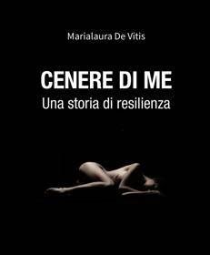 Disturbi alimentari e resilienza: la testimonianza di Marialaura De Vitis nel libro 'Cenere di me'