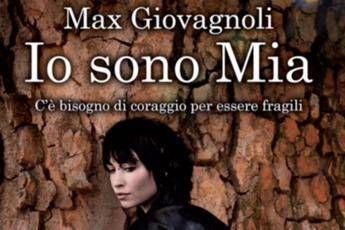 Arriva in libreria 'Io sono Mia' di Max Giovagnoli Arriva in libreria 'Io sono Mia' di Max Giovagnoli