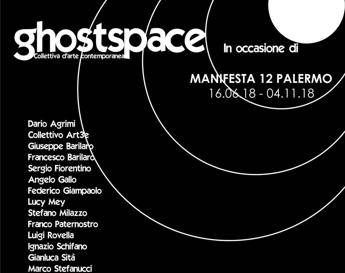 A Palermo la collettiva 'Ghostspace' nell'ambito di Manifesta A Palermo la collettiva 'Ghostspace' nell'ambito di Manifesta