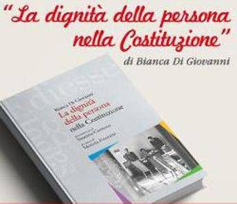 A 70 anni da Carta 'La dignità della persona nella Costituzione' A 70 anni da Carta 'La dignità della persona nella Costituzione'
