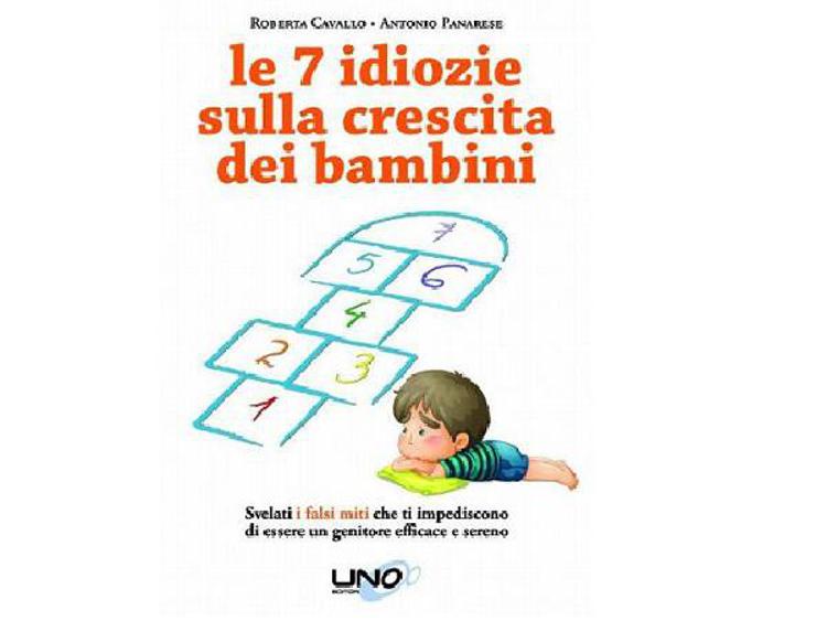 Arriva il libro Le 7 idiozie sulla Crescita dei Bambini