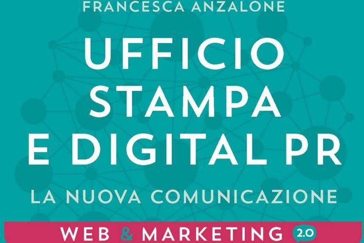 Comunicazione 2.0, in libreria 'Ufficio stampa e digital pr' di Francesca Anzalone