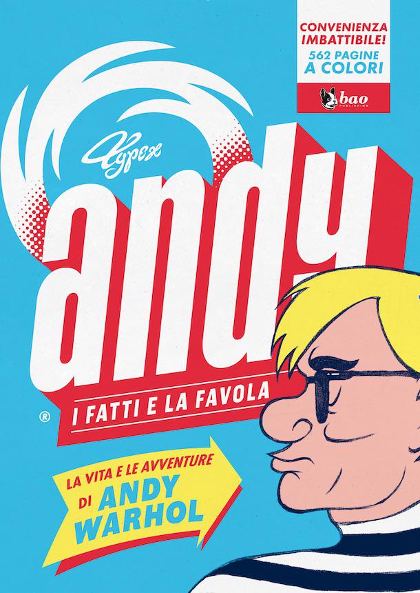 In ‘Andy - I fatti e la favola’ il fumettista olandese Typex racconta la vita di Andy Wharol, uno degli artisti più importanti del Novecento
