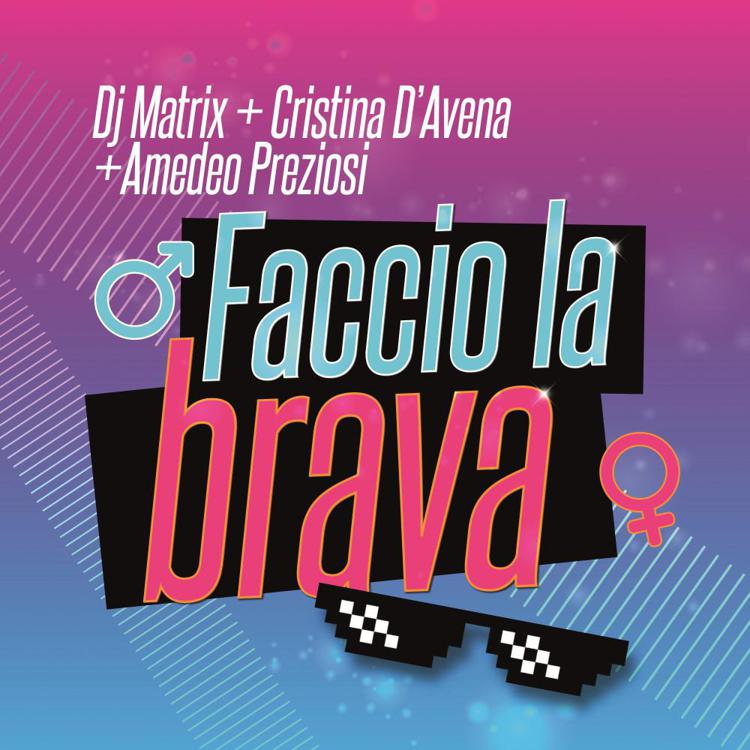 cover singolo 'Faccio la brava'  di Dj Matrix, Cristina D'Avena e Amedeo Preziosi 