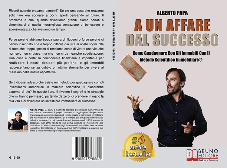 Alberto Papa, A Un Affare Dal Successo: il Bestseller su come guadagnare scientificamente con gli immobili