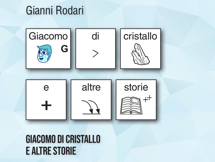 “Giacomo di cristallo e altre storie”: un libro in simboli per il centenario di Gianni Rodari