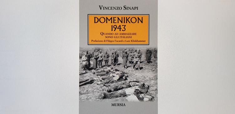 'Domenikon 1943': un libro ricostruisce la strage senza colpevoli compiuta dai militari italiani