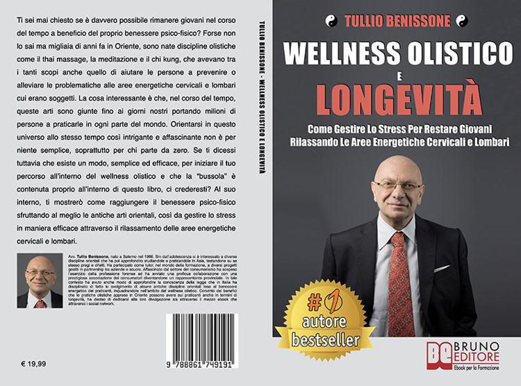 Tullio Benissone, Wellness Olistico e Longevità: il Bestseller su come gestire efficacemente lo stress