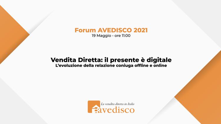 FORUM AVEDISCO 2021 - Vendita Diretta: il presente è digitale - Rivedi la diretta