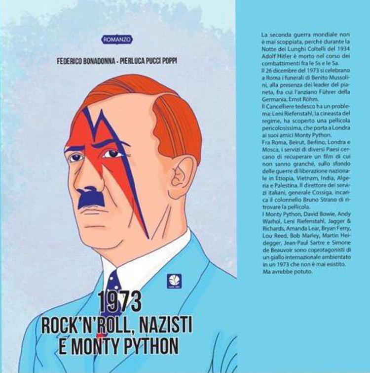 Libri: '1973, Rock‘n Roll, nazisti e Monty Python', giallo distopico di Bonadonna e Pucci Poppi