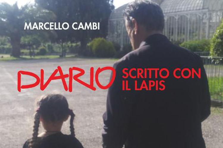 Libri; Marcello Cambi: 'Diario scritto con il lapis'
