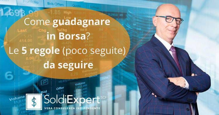 Come guadagnare in Borsa? Le 5 regole d’oro che pochi dicono