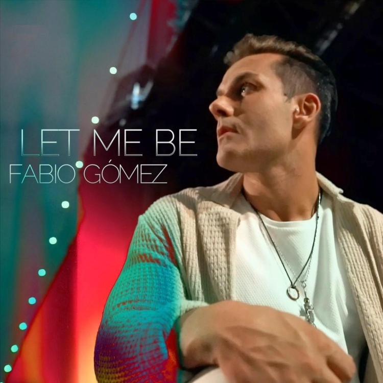 Dal 19 novembre in radio e nei digital store “LET ME BE”, il nuovo singolo e videoclip di FABIO GOMEZ
