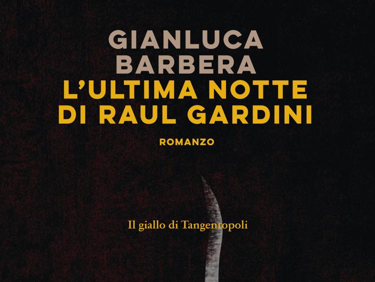 Gianluca Barbera racconta il primo giallo di Tangentopoli in 'L'ultima notte di Raul Gardini'