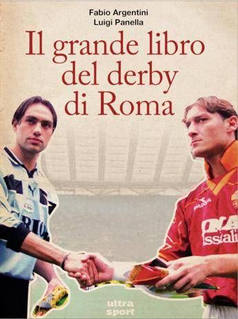 Il grande libro del derby di Roma
