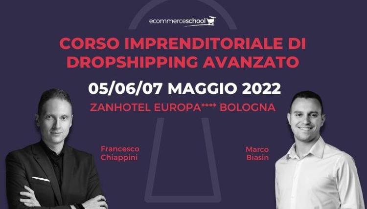 Bologna: corso imprenditoriale in Dropshipping Avanzato 05-06-07 Maggio 2022