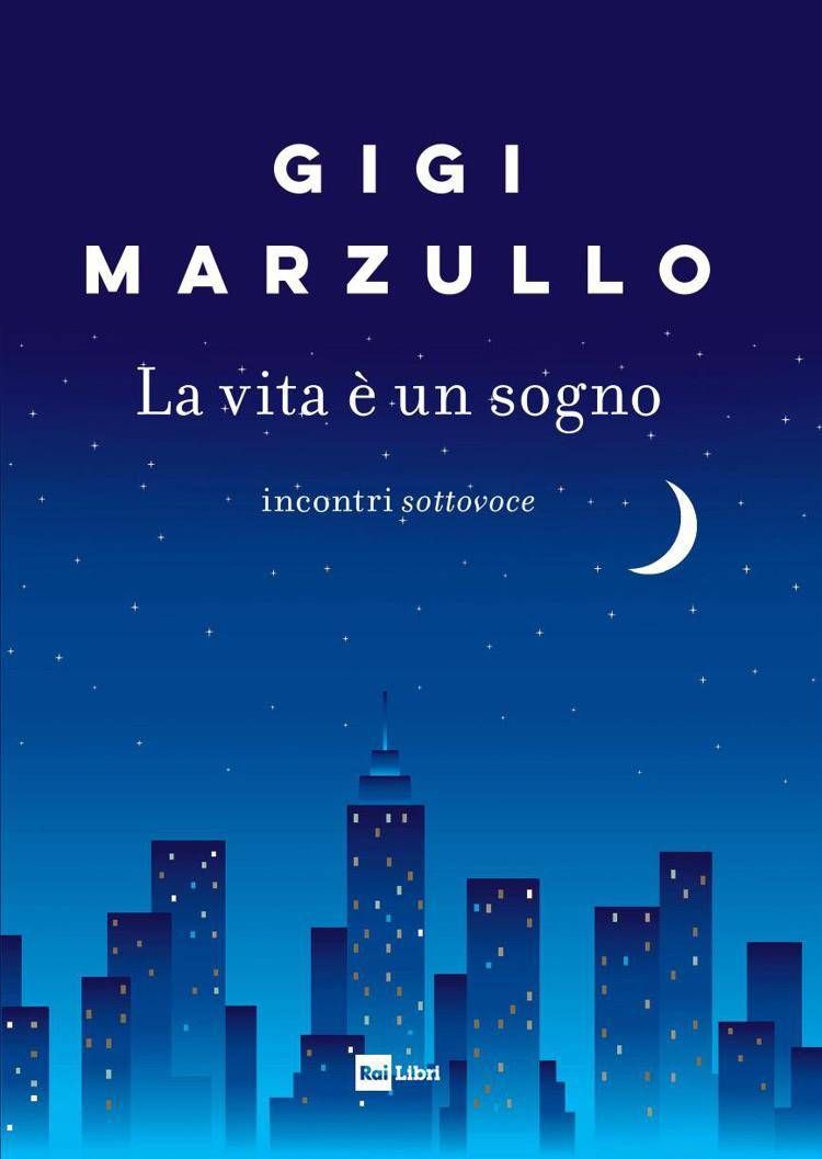 copertina del libro di Gigi Marzullo 'La vita è un sogno' copertina del libro di Gigi Marzullo 'La vita è un sogno'