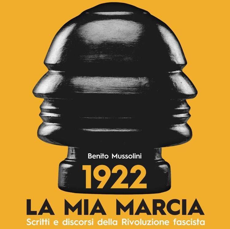 Marcia su Roma, Altaforte ridà voce a Mussolini: esce l'antologia di scritti e discorsi del 1922