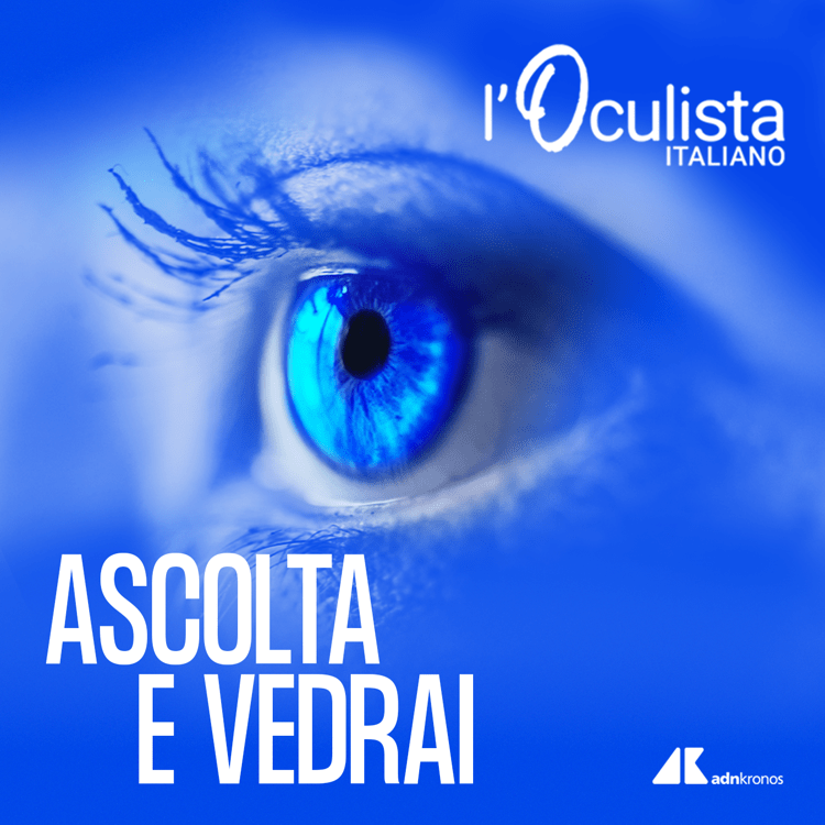 Glaucoma, online il primo episodio del podcast 'Ascolta e Vedrai'