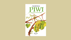 Piwi Vini Super Sostenibili di Antonella Danzo