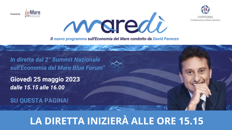 Maredì: Speciale 2° Summit Nazionale sull’Economia del Mare - DIRETTA IL 25 MAGGIO