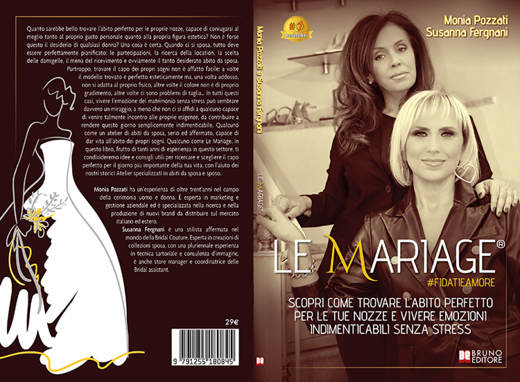 Monia Pozzati e Susanna Fergnani, Le Mariage #fidatieamore: il Bestseller su come trovare il perfetto abito da matrimonio