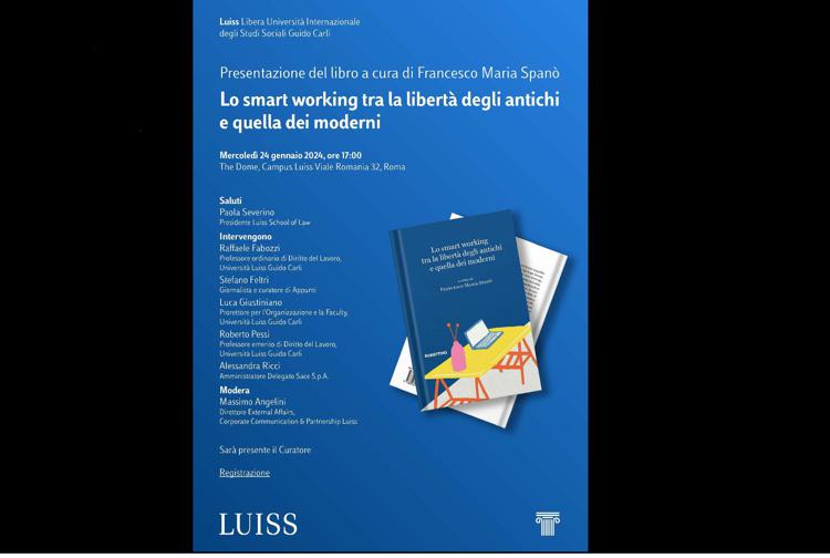 'Lo smart working tra la libertà degli antichi e quella dei moderni', presentato alla Luiss il volume a cura di Francesco Maria Spanò