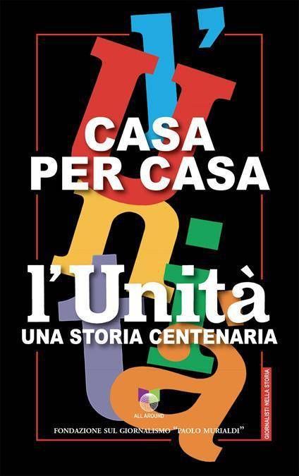 『ハウス・フォー・ホーム』が今日公開される。 キアロモンテとファルコーニによる 100 年の歴史「L’Unità」、All Around 出版