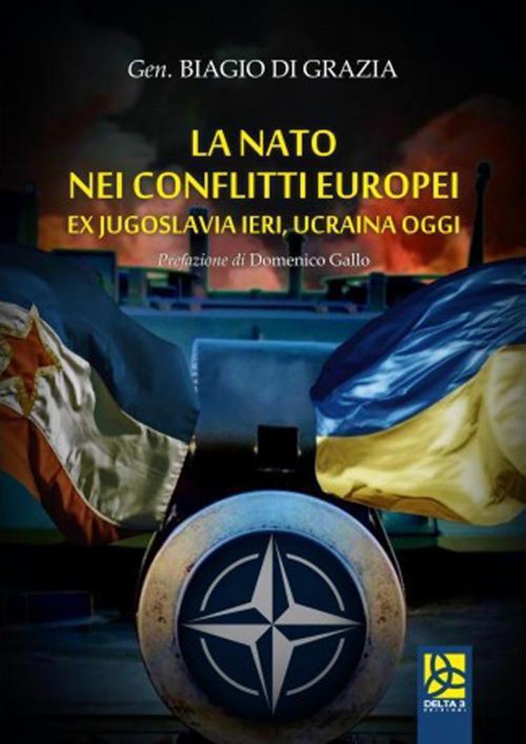 Il generale Biagio Di Grazia è autore del recente volume 'La Nato nei conflitti europei. Ex Jugoslavia ieri, Ucraina oggi