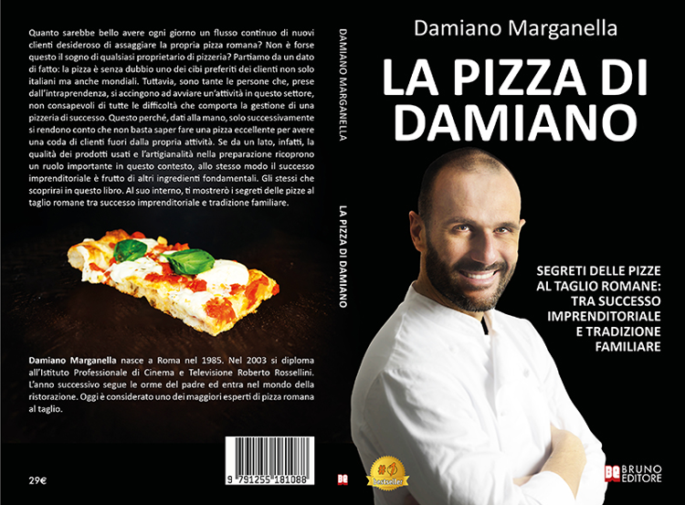 Damiano Marganella, La Pizza Di Damiano: il Bestseller su come raggiungere il successo con la pizza al taglio romana