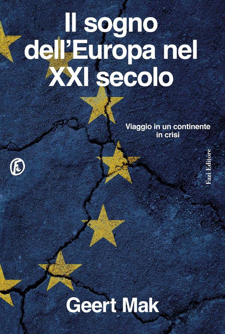 Esce per i tipi di Fazi Editore 'Il sogno dell'Europa nel XXI secolo. Viaggio in un continente in crisi' di Geert Mak, storico e giornalista olandese.