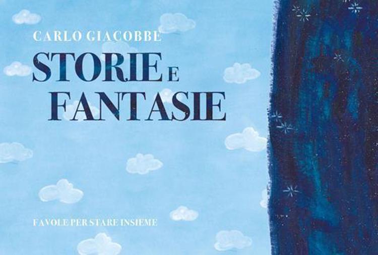 In libreria 'Storie e fantasie' di Carlo Giacobbe, 10 fiabe per spiegare la realtà ai piccoli