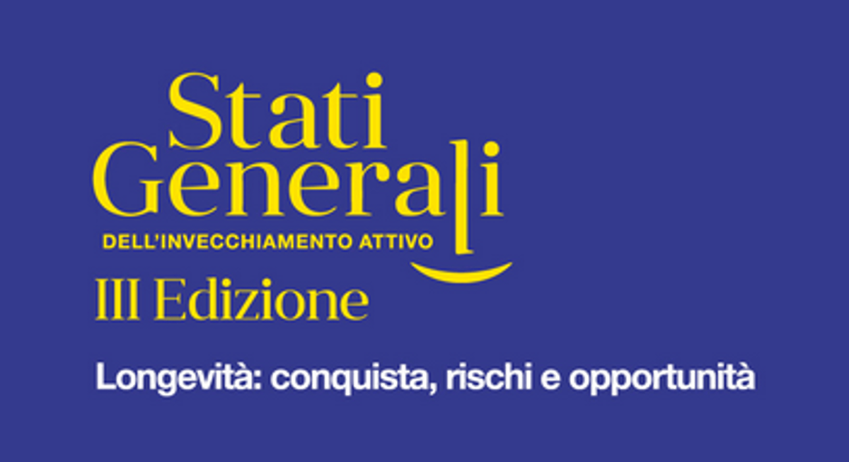 A Roma III edizione degli 'Stati Generali dell’Invecchiamento Attivo'