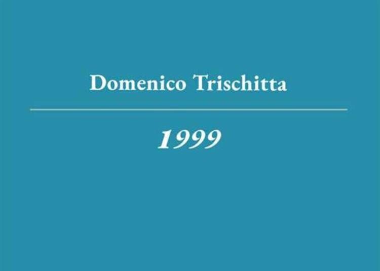 Esce '1999', il nuovo libro di Domenico Trischitta