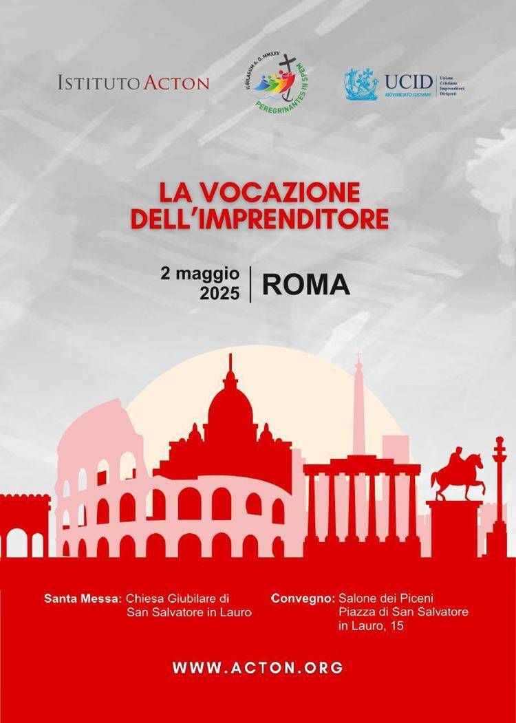 Giubileo 2025, 'La vocazione dell'imprenditore' convegno Istituto Acton e Ucid Giovani su cristianesimo e ruolo economia