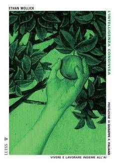 Ia: con 'L’intelligenza condivisa' di Ethan Mollick ecco la guida nel futuro che è già realtà