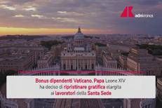 Bonus Vaticano ai dipendenti, Papa Leone XIV ripristina la gratifica