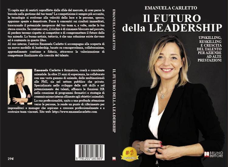 Emanuela Carletto, Il Futuro Della Leadership: il Bestseller su come evolversi come imprenditori grazie all’upskilling e il reskilling