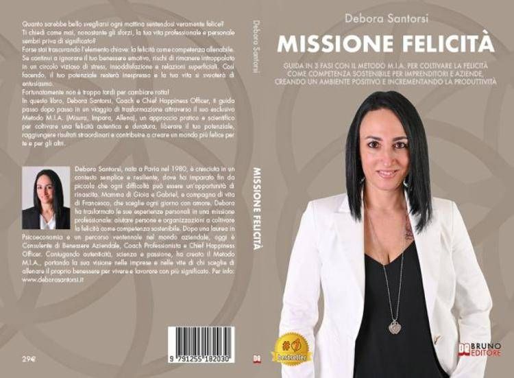 Debora Santorsi, Missione Felicità: il Bestseller su come valorizzare il proprio potenziale in 3 fasi con il Metodo M.I.A.