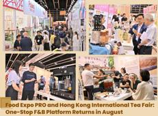 Food Expo PRO and Hong Kong International Tea Fair One-Stop F&amp;B Platform Returns in August