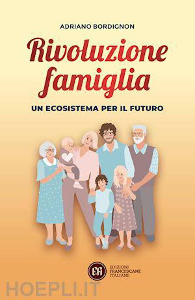 Libri: ecco 'Rivoluzione Famiglia-Un ecosistema per il futuro' di Adriano Bordignon