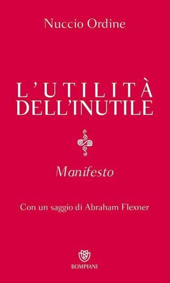 Il libro-guida della mostra 'L'utilità dell'inutile' (Bompiani Editore) che si svolgerà a Lucca dal 29 al 31 agosto.