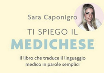 'Ti spiego il medichese', arriva libro che traduce in modo semplice diagnosi e referti