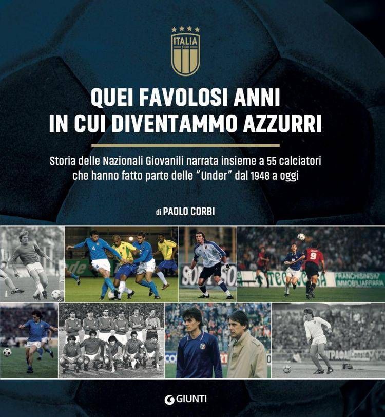 'Quei favolosi anni in cui diventammo azzurri', storia delle nazionali giovanili narrata in un libro con 55 giocatori